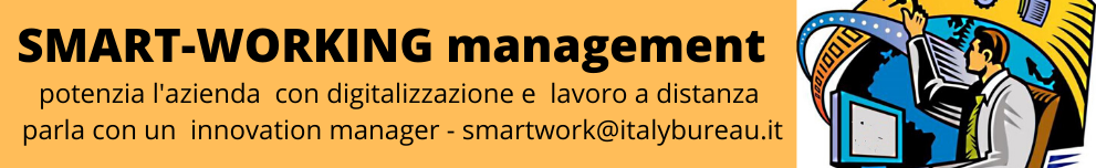 smartworking management Potenzia l'azienda con digitalizzazione e lavoro a distanza parla con un innovation manager - smartworking@italybureau.it